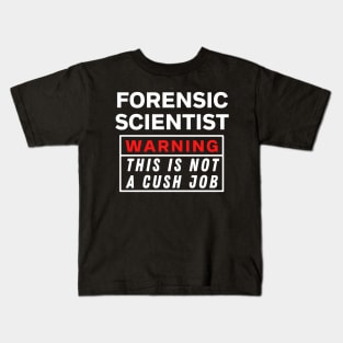 Forensic scientist Warning This Is Not A Cush Job Kids T-Shirt